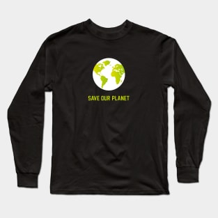 Save our planet Long Sleeve T-Shirt